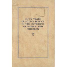 Fifty years of active work in the interests of women and children by the Dunedin Branch of the New Zealand Society for the Protection of Women and Children (Inc.), founded 1899 : jubilee year of foundation, 1949