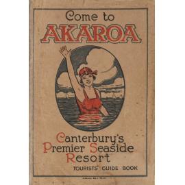 Come to Akaroa, Canterbury's premier seaside resort: tourists' guide book